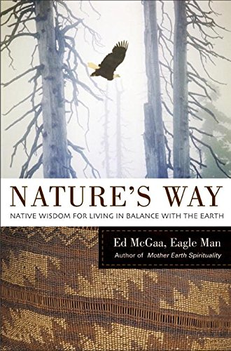 Nature's Way: Native Wisdom for Living in Balance with the Earth Philosophy