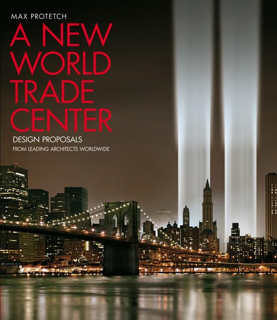 A New World Trade Center: Design Proposals from Leading Architects Worldwide book