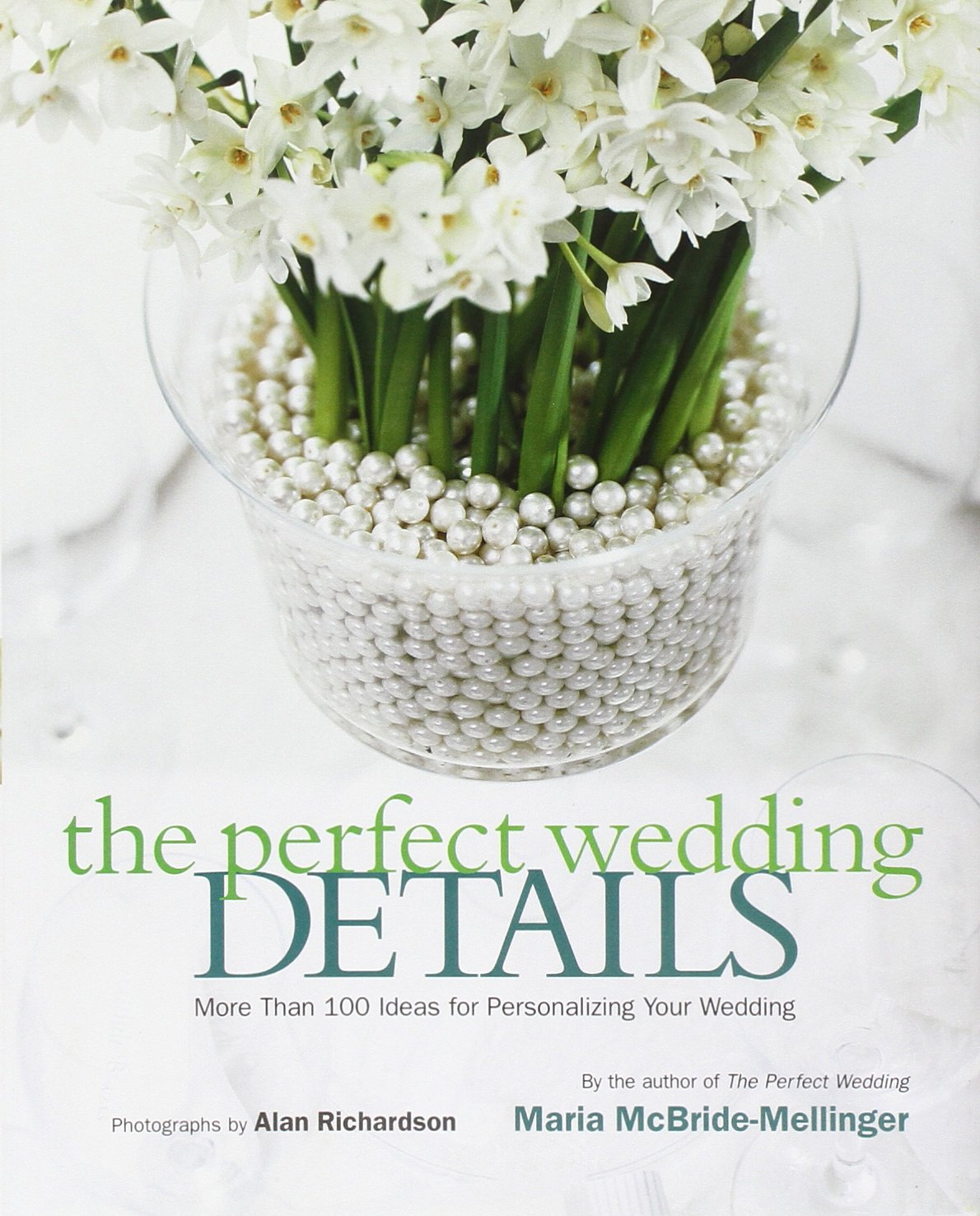 The Perfect Wedding Details: More Than 100 Ideas for Personalizing Your Wedding Leisure, Home & Garden