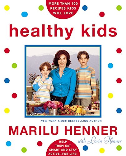 Healthy Kids: Help Them Eat Smart and Stay Active--for Life! Business, Finance & Career