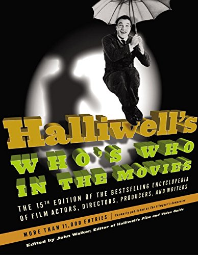 Halliwell's Who's Who in the Movies, 15e: The 15th Edition of the Bestselling Encyclopedia of Film, Actors, Directors, Producers, and Writers Film, Art & Culture