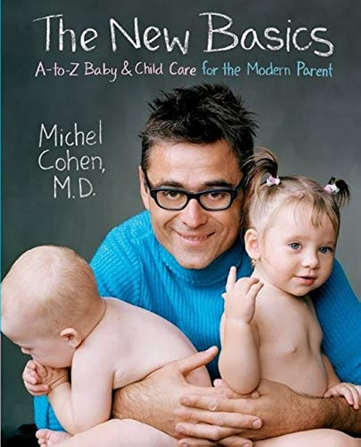 The New Basics: A-to-Z Baby & Child Care for the Modern Parent Medicine