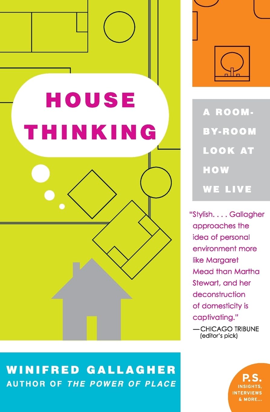 House Thinking: A Room-by-Room Look at How We Live – Understanding the Behavioral Science and Psychology of Modern Home Design book