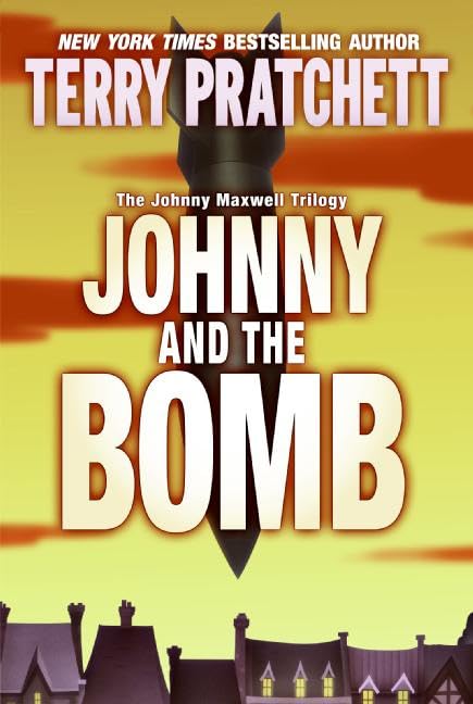 Johnny and the Bomb (The Johnny Maxwell Trilogy, Band 3) Novels & Short Stories