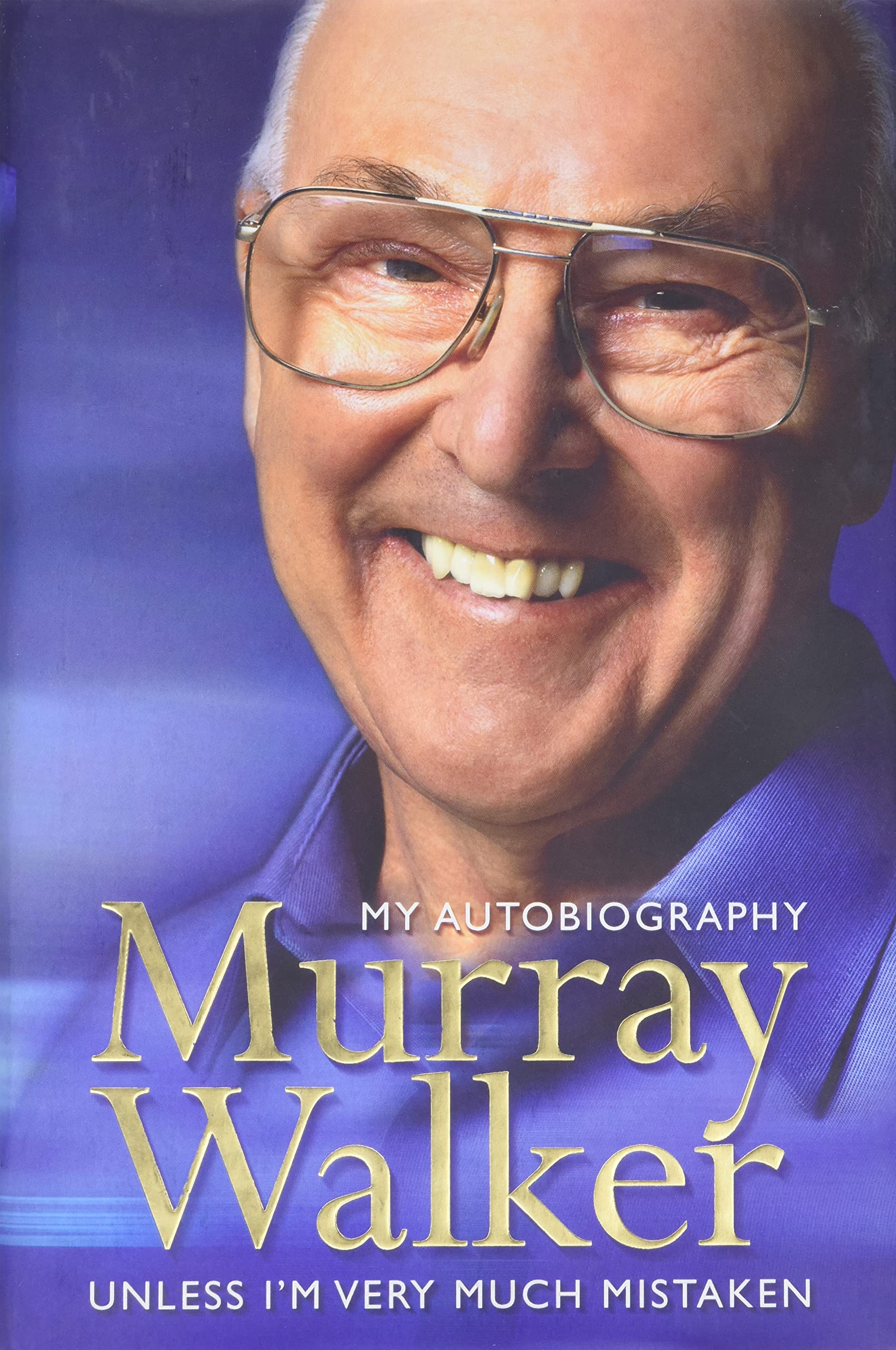 Murray Walker: My Autobiography: Unless I'm Very Much Mistaken book
