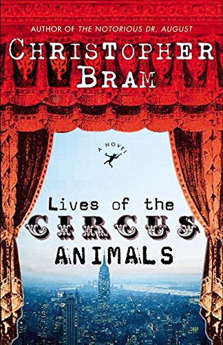 Lives of the Circus Animals: A Novel Essays & Short Stories