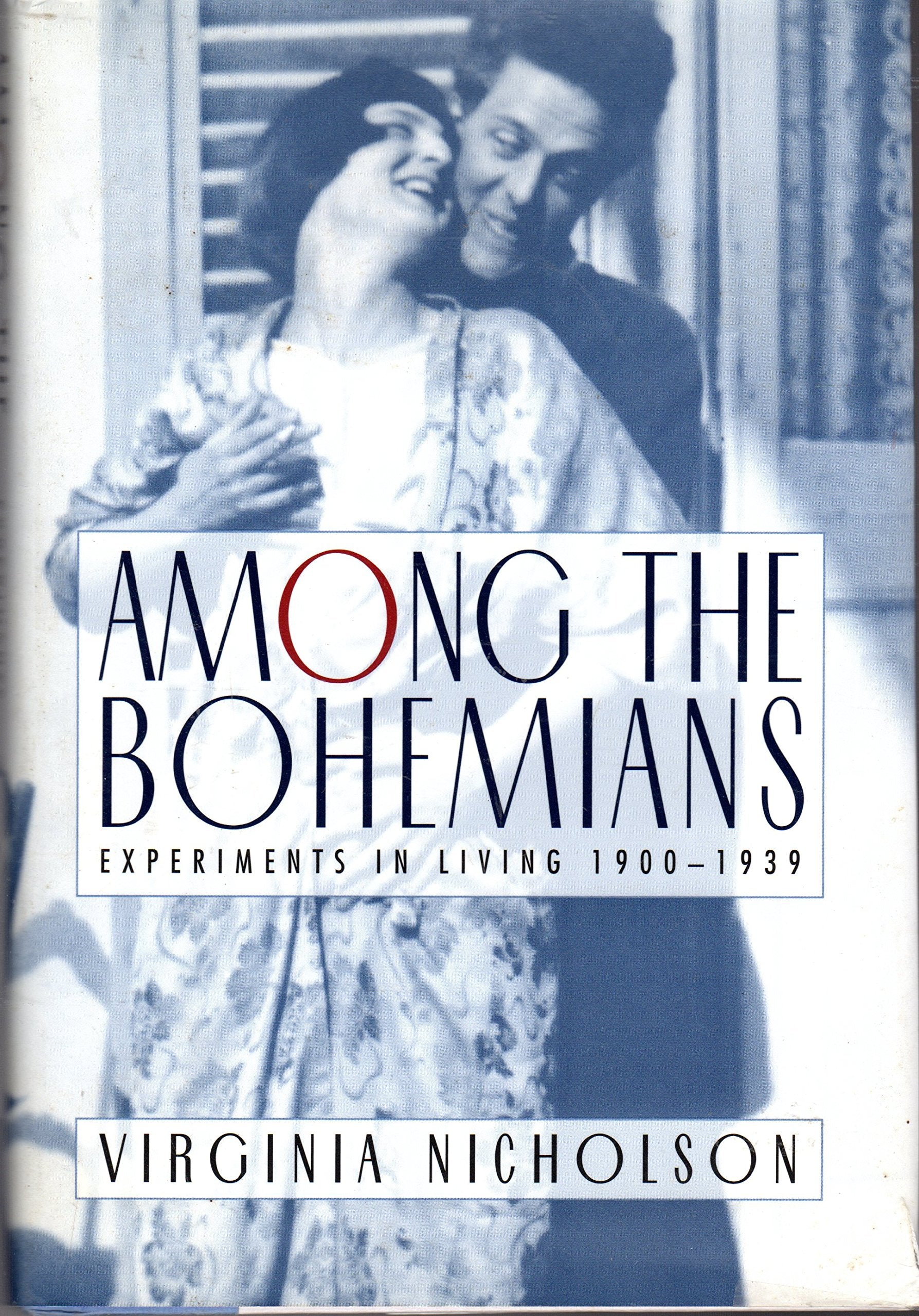 Among the Bohemians: Experiments in Living 1900-1939 Art & Literature