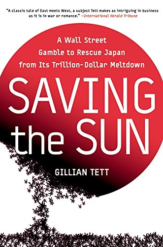Saving the Sun: A Wall Street Gamble to Rescue Japan from Its Trillion-Dollar Meltdown Politics & Society