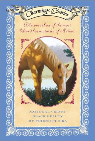 Charming Classics: National Velvet/Black Beauty/My Friend Flicka Novels & Short Stories