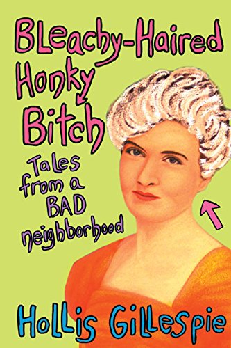 Bleachy-Haired Honky Bitch: Tales from a Bad Neighborhood Psychology