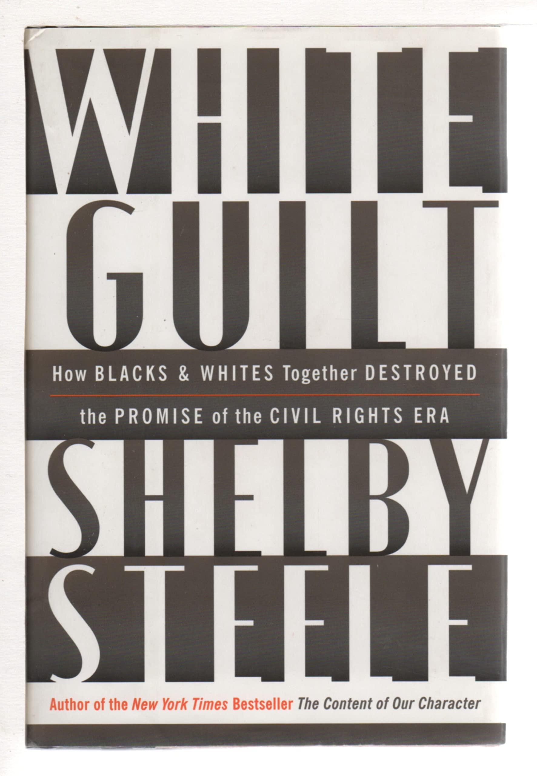 White Guilt: How Blacks and Whites Together Destroyed the Promise of the Civil Rights Era Law