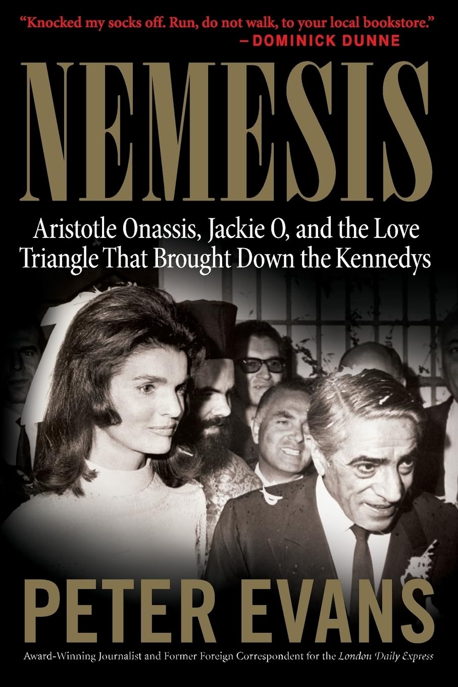 NEMESIS: The True Story of Aristotle Onassis, Jackie O, and the Love Triangle That Brought Down the Kennedys Law