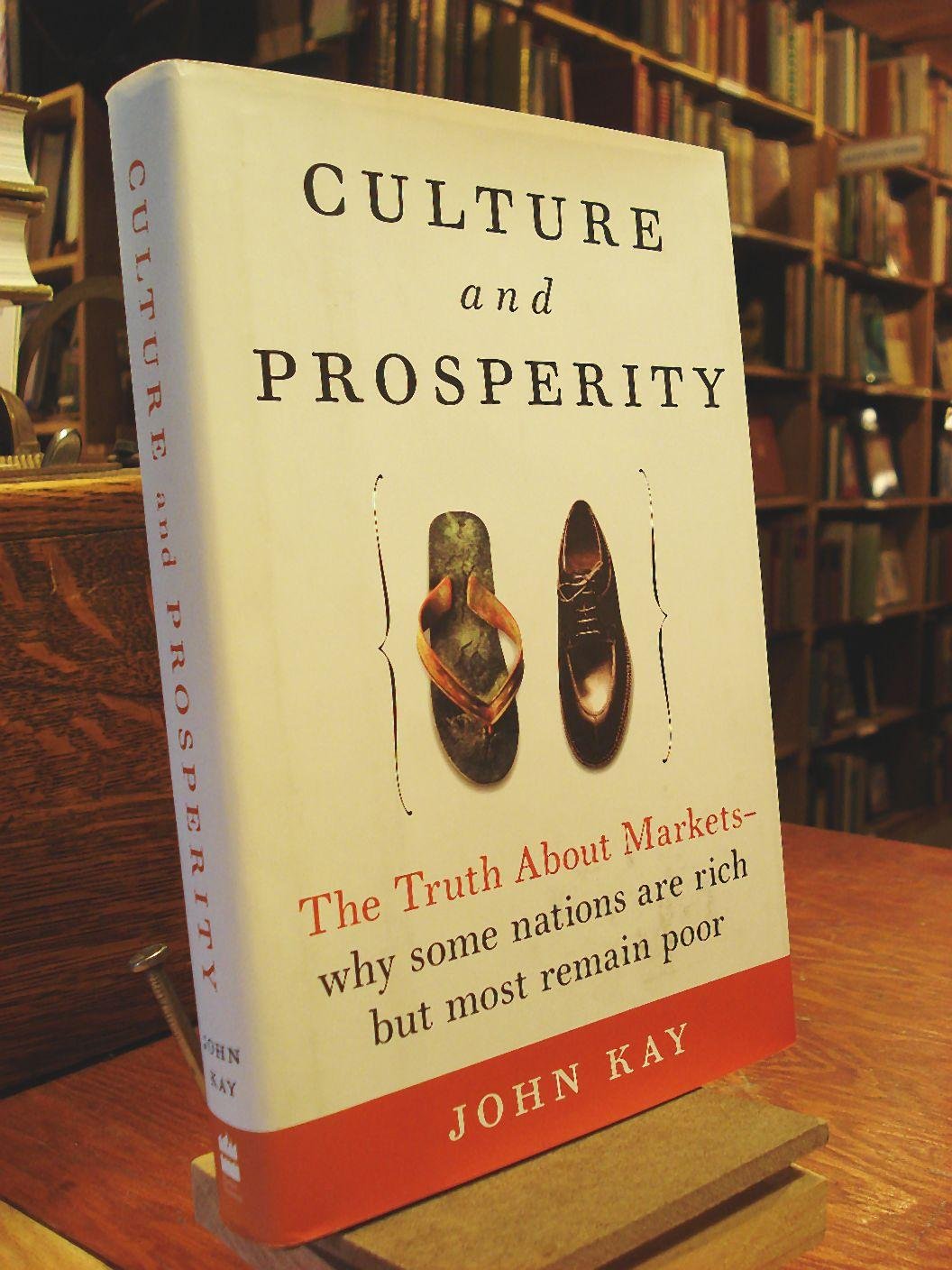 Culture and Prosperity: The Truth About Markets - Why Some Nations Are Rich but Most Remain Poor Business, Finance & Career