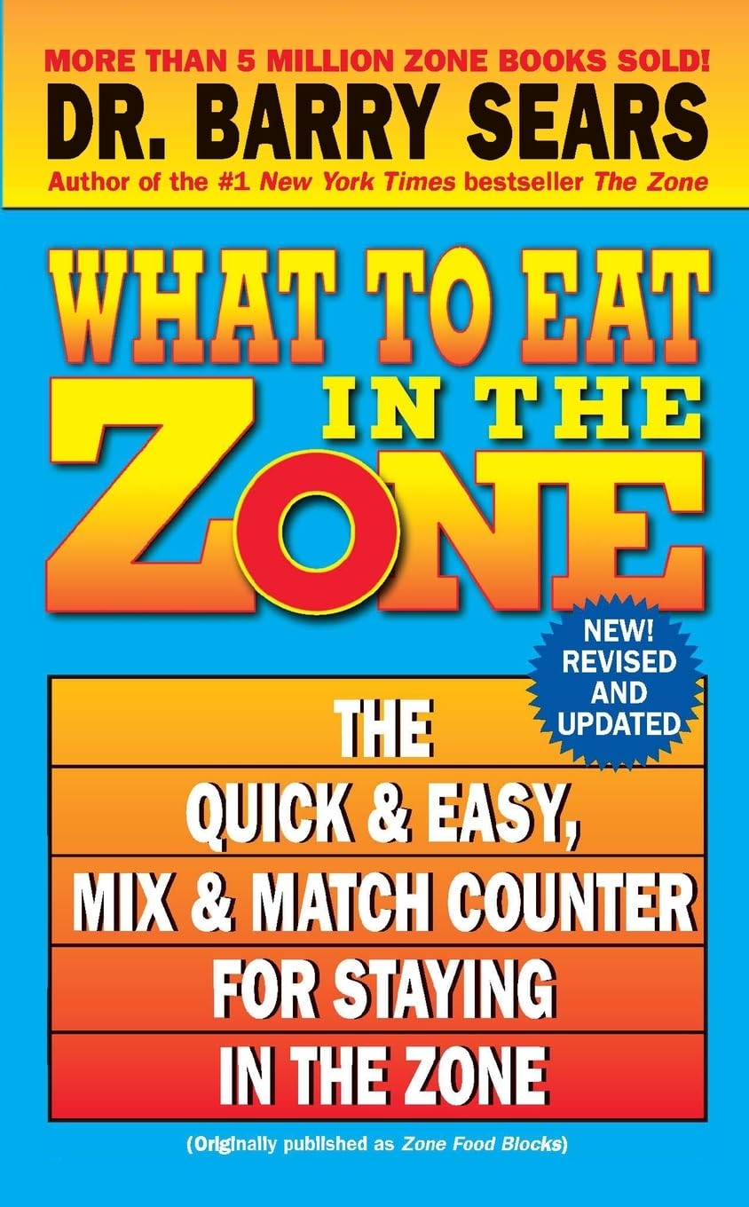 What to Eat in the Zone: The Quick & Easy, Mix & Match Counter for Staying in the Zone – The Essential Food Blocks System for Hormonal Balance and Energy Business, Finance & Career