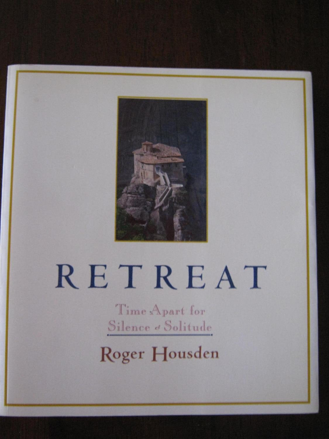 Retreat: Time Apart for Silence and Solitude Religion & Esotericism