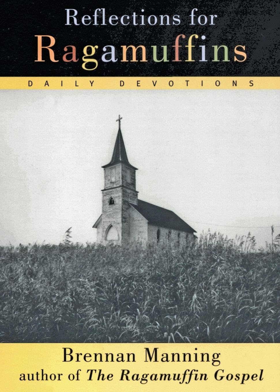 Reflections for Ragamuffins: Daily Devotions from the Writings of Brennan Manning – Experience a Year of Profound Meditations on God's Unconditional Love Film, Art & Culture