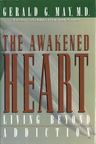 The Awakened Heart: Living Beyond Addiction Medicine