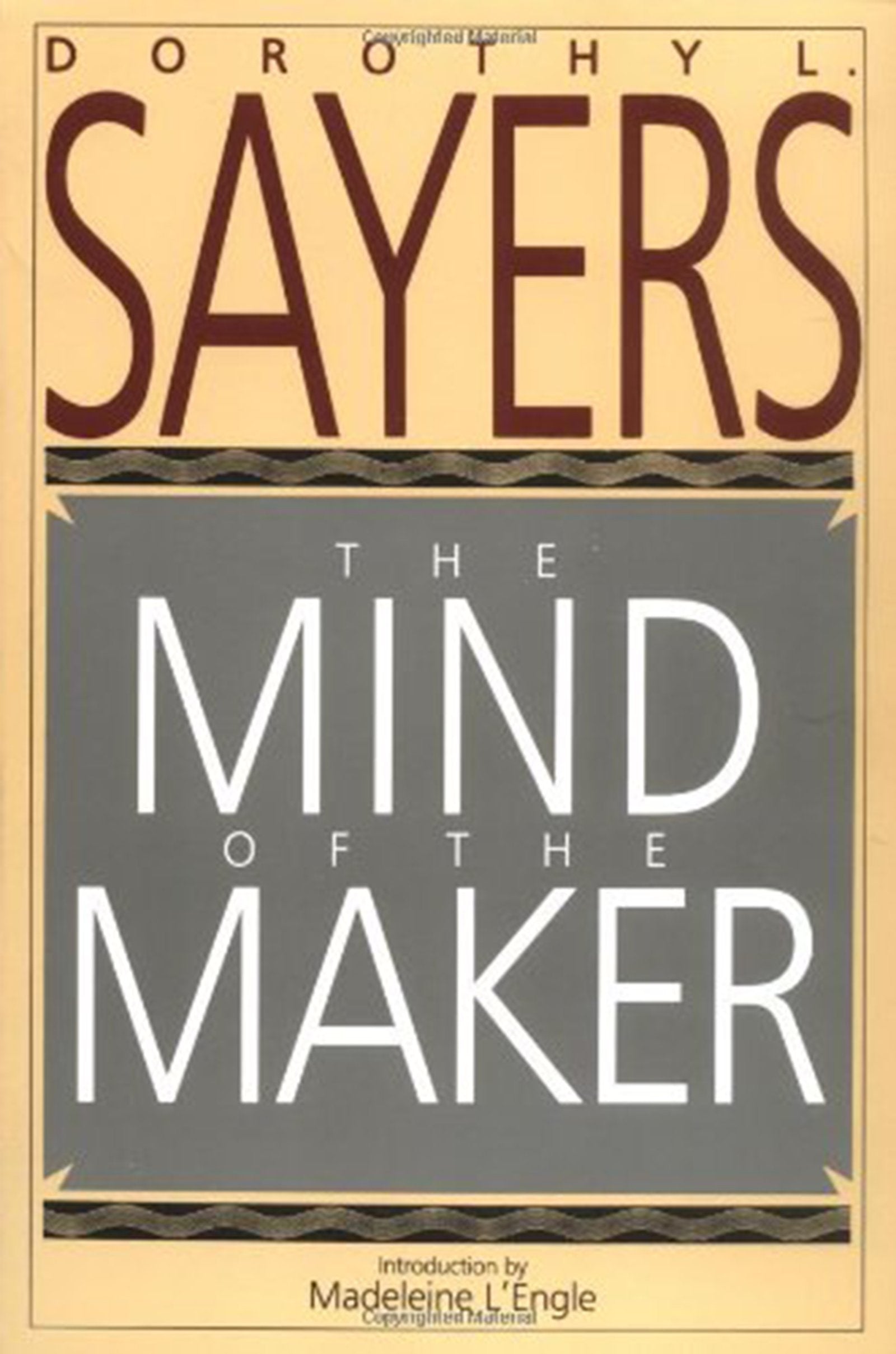 The Mind of the Maker: Dorothy L. Sayers' Witty Classic on the Trinity, Christianity, and Human Creativity Philosophy