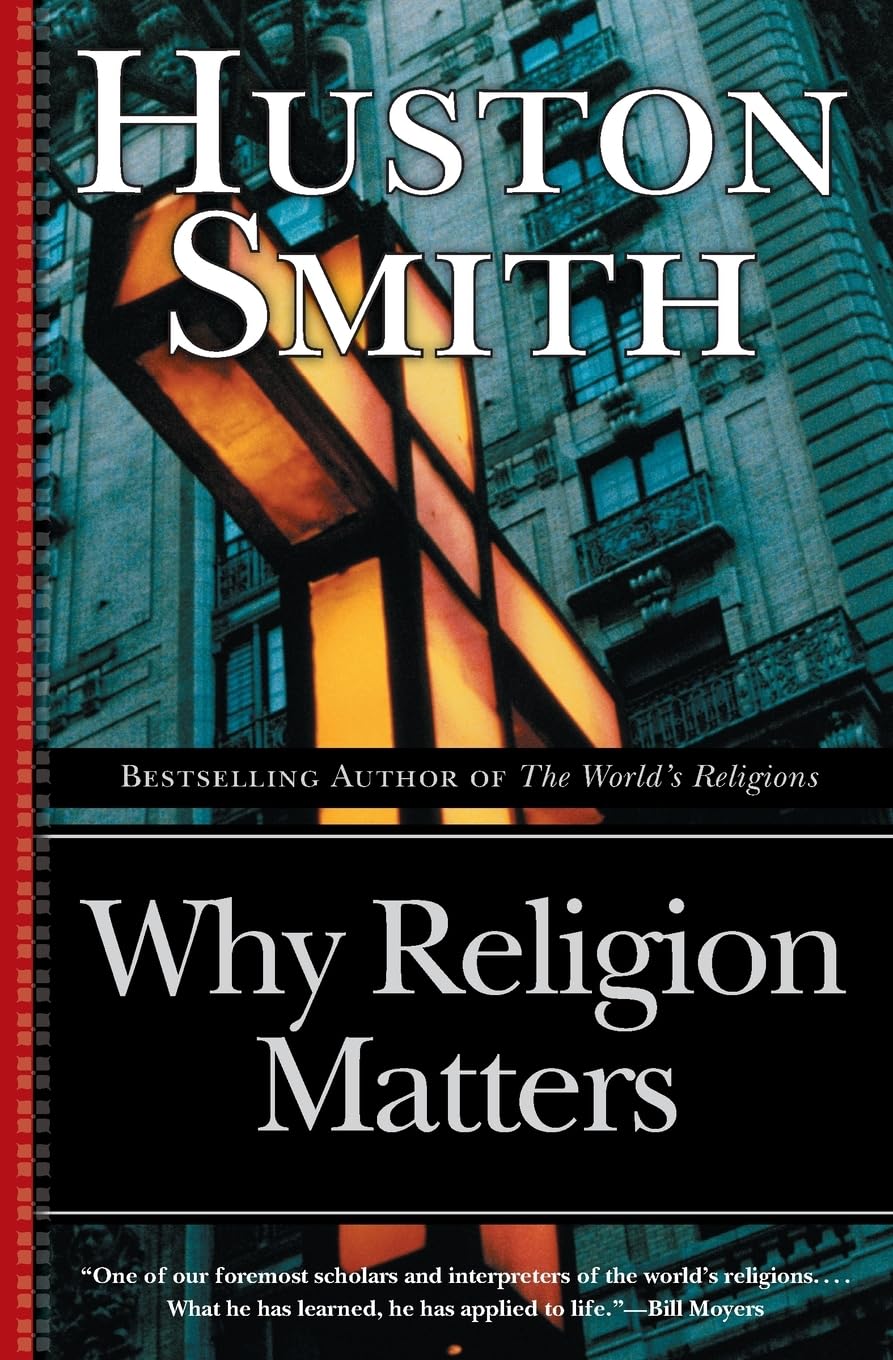 Why Religion Matters: The Fate of the Human Spirit in an Age of Disbelief Philosophy