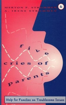 Five Cries of Parents: Help for Families on Troublesome Issues Books