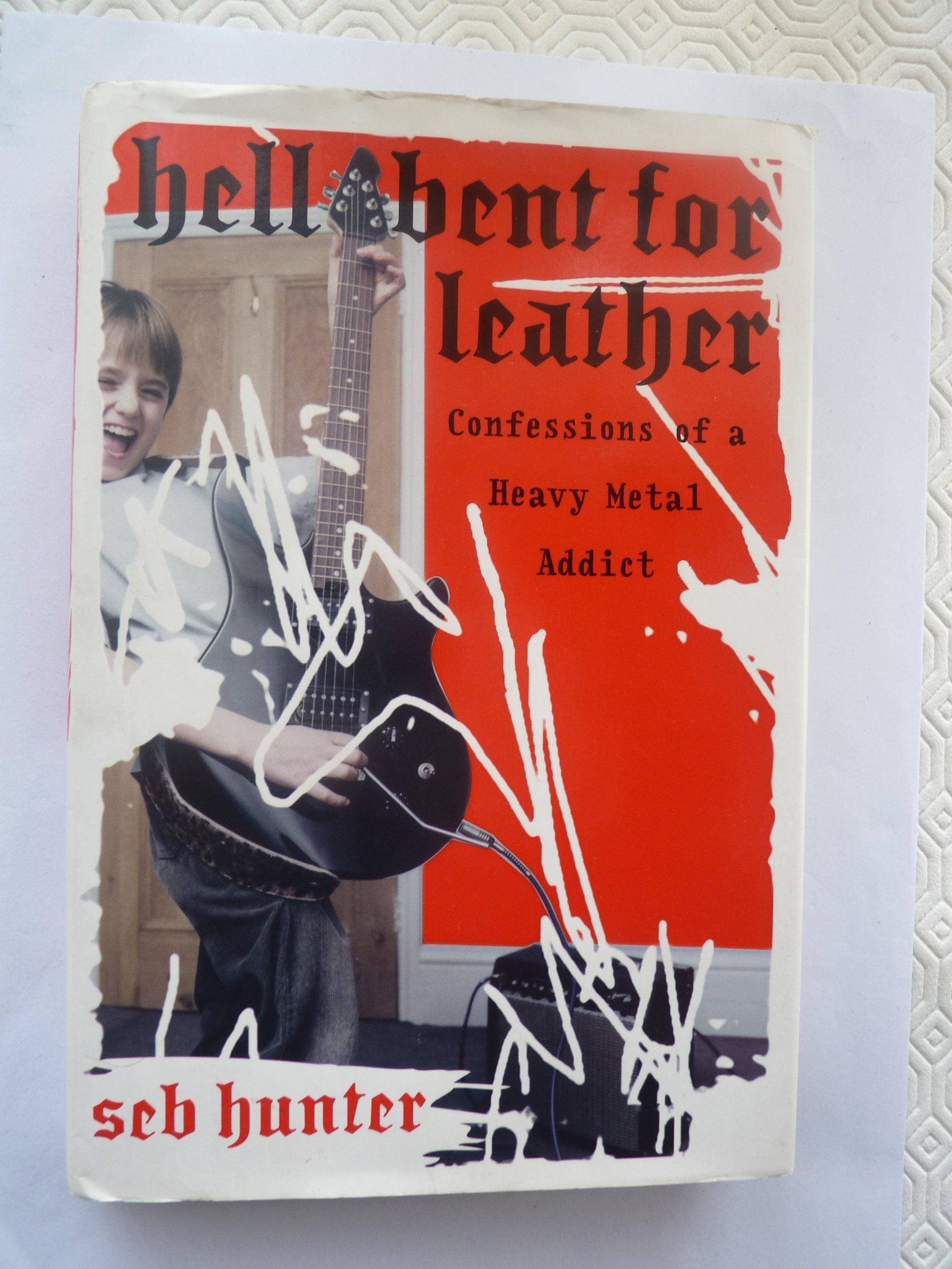 Hell Bent for Leather: Confessions of a Heavy Metal Addict book