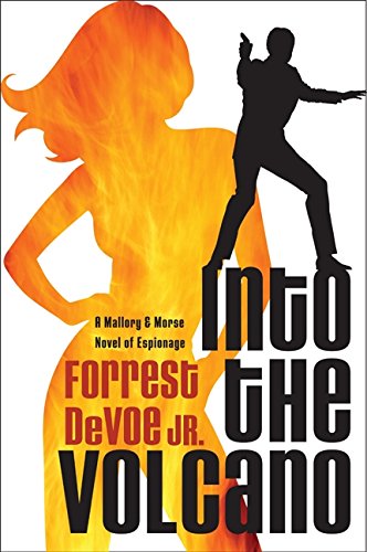 Into the Volcano: A Mallory & Morse Novel of Espionage Detective & CSI