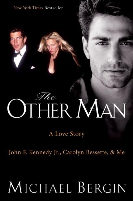The Other Man: John F. Kennedy Jr., Carolyn Bessette, and Me book