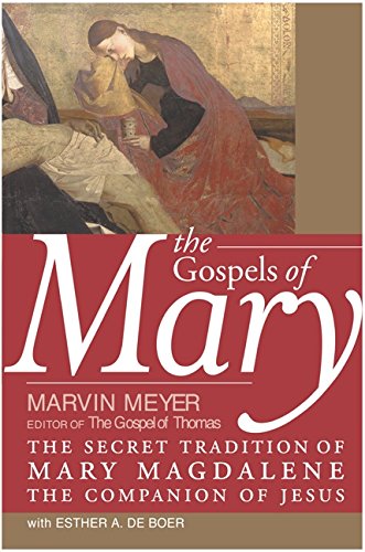 The Gospels of Mary: The Secret Tradition of Mary Magdalene, the Companion of Jesus Philosophy
