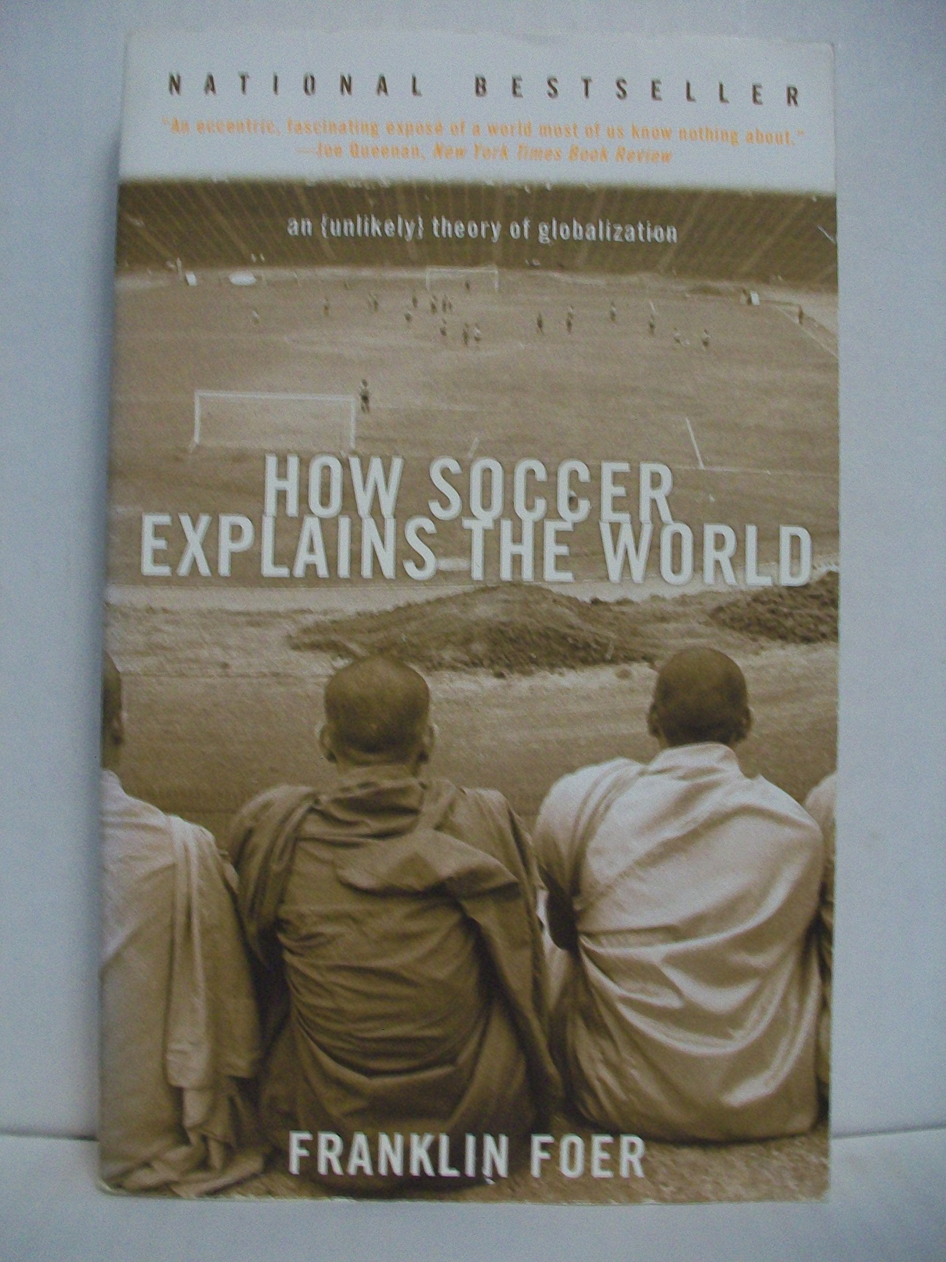 How Soccer Explains the World: An Unlikely Theory of Globalization Social Sciences