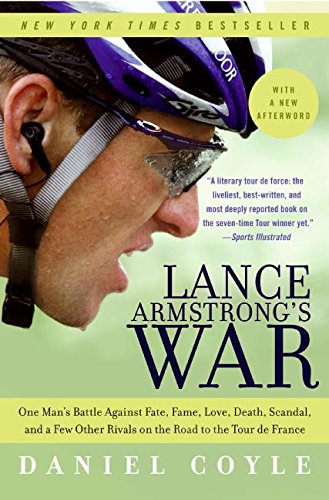 Lance Armstrong's War: One Man's Battle Against Fate, Fame, Love, Death, Scandal, and a Few Other Rivals on the Road to the Tour de France Sports Books