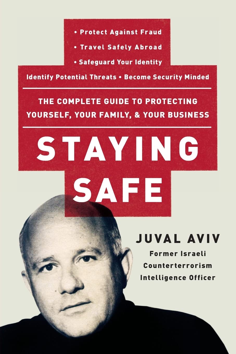 Staying Safe: The Complete Guide to Protecting Yourself, Your Family, and Your Business Philosophy