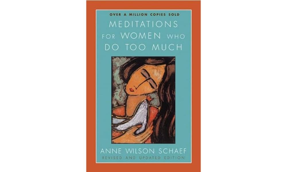 Meditations for Women Who Do Too Much - Revised edition: A Daily Dose of Empowerment, Inspiration, and Relief from the Whirlwind of Modern Life, Featuring Uplifting Quotes from Renowned Women Business, Finance & Career