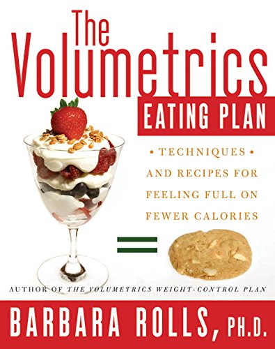 The Volumetrics Eating Plan: Techniques and Recipes for Feeling Full on Fewer Calories (Volumetrics series) Business, Finance & Career