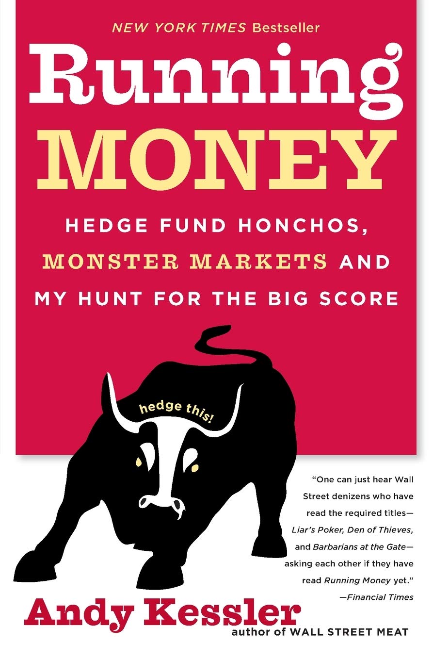 Running Money: Hedge Fund Honchos, Monster Markets and My Hunt for the Big Score Business, Finance & Career