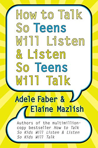 How To Talk So Teens Will Listen And Listen So Teens Will Talk book