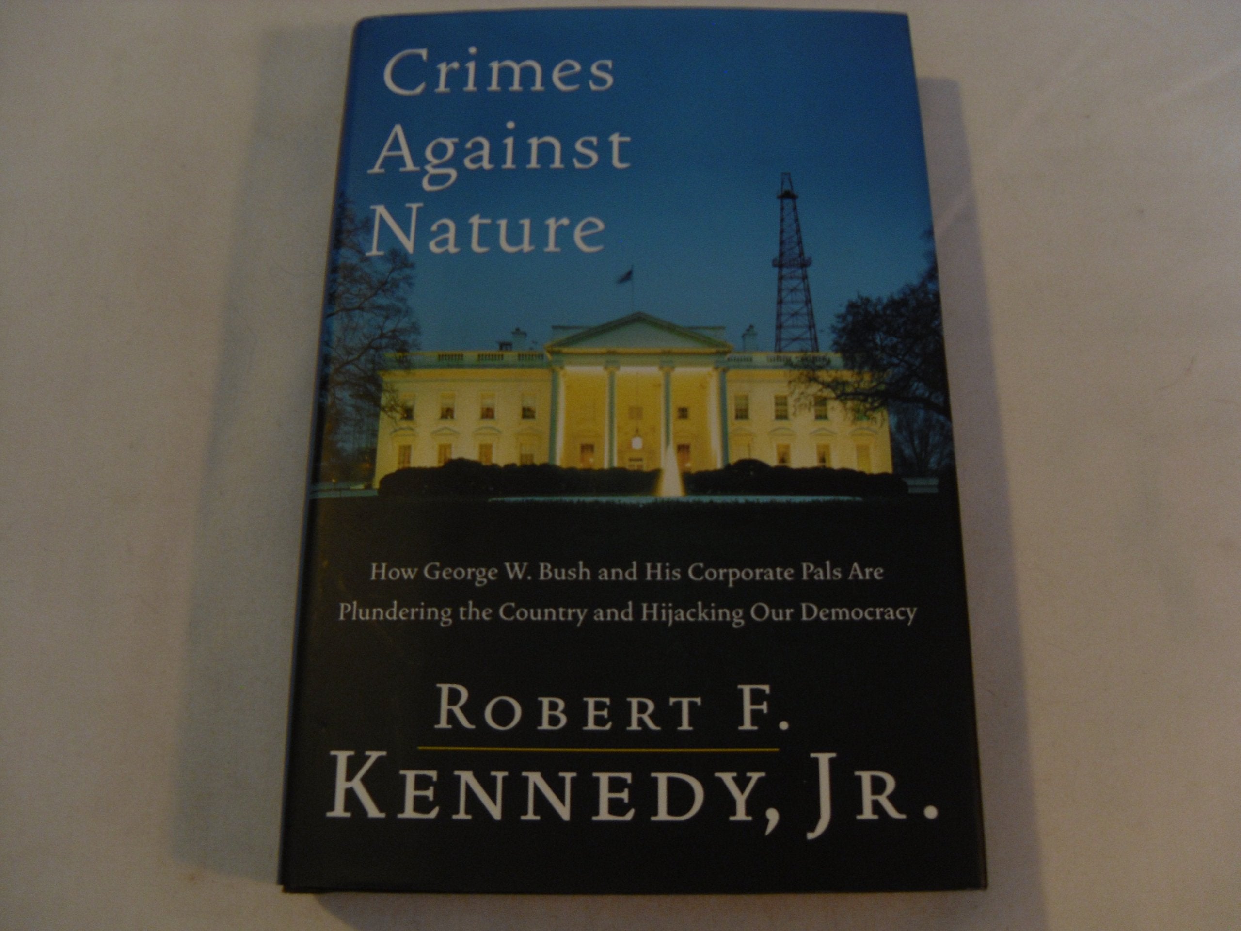 Crimes Against Nature: How George W. Bush and His Corporate Pals Are Plundering the Country and Hijacking Our Democracy Geology & Geography