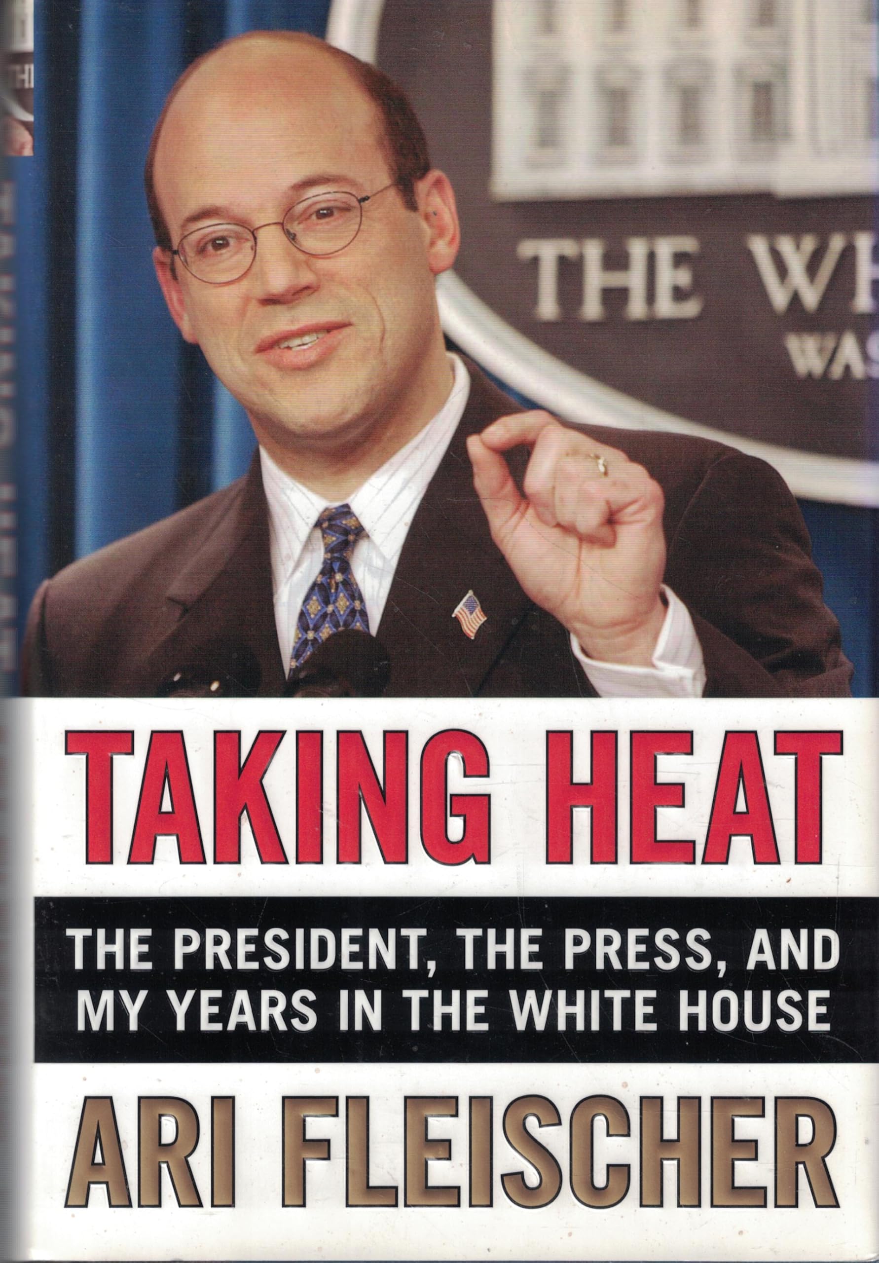 Taking Heat: The President, the Press, and My Years in the White House Media & Communication