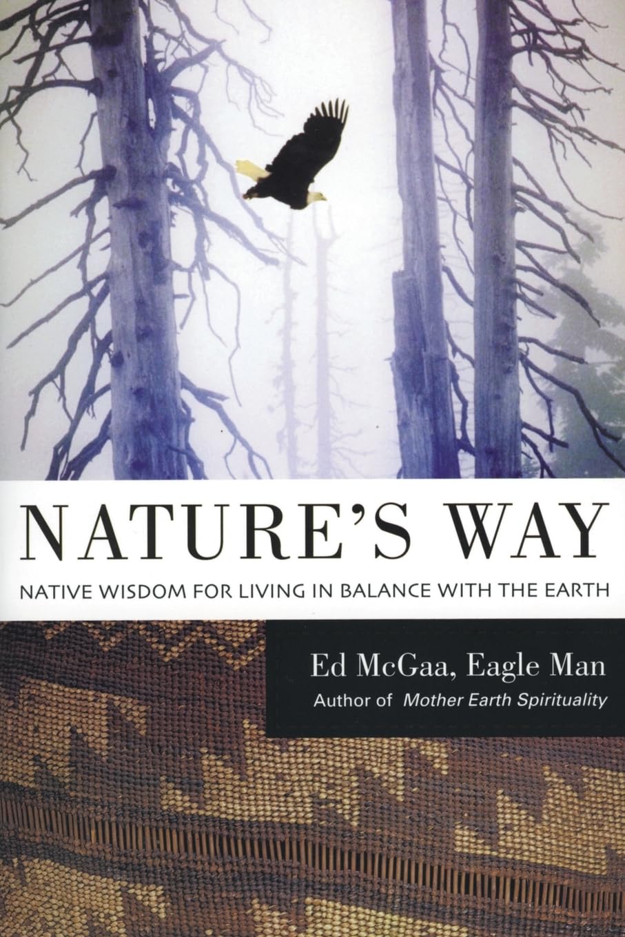 Nature's Way: Native Wisdom for Living in Balance with the Earth Philosophy