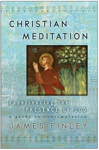 Christian Meditation: Experiencing the Presence of God book
