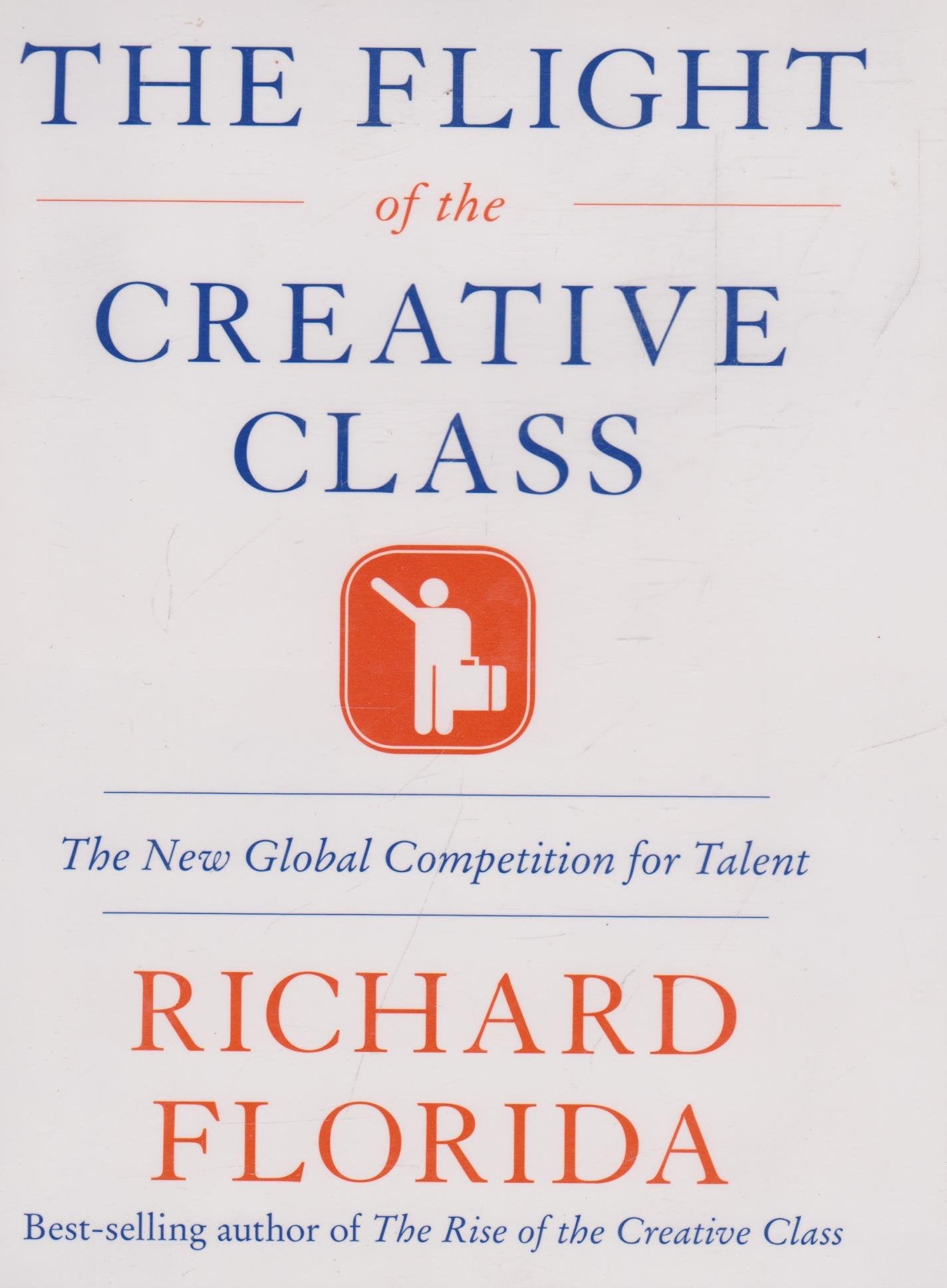 The Flight of the Creative Class: The New Global Competition for Talent Books
