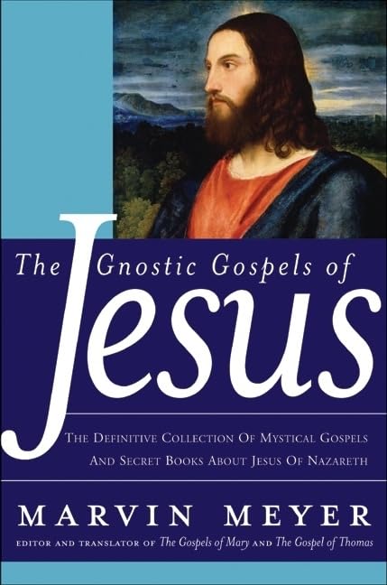 The Gnostic Gospels of Jesus: The Definitive Collection of Mystical Gospels and Secret Books about Jesus of Nazareth Philosophy