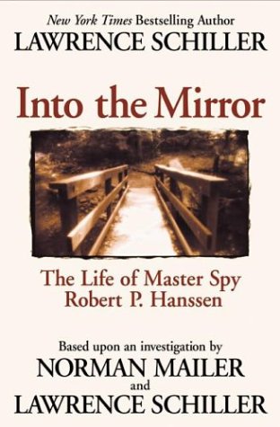 Into the Mirror: The Life of Robert Hanssen Books