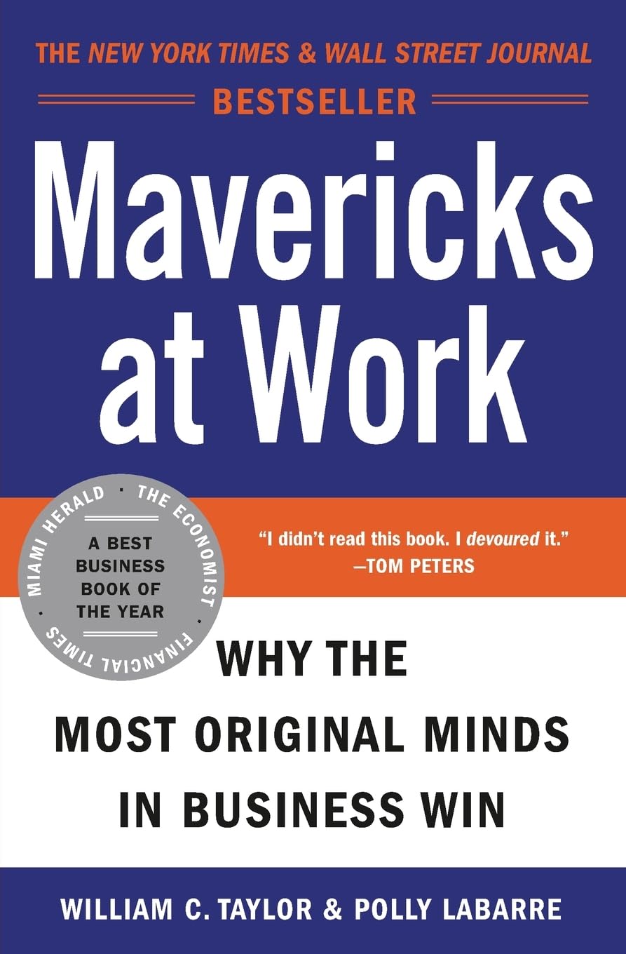 Mavericks at Work: Why the Most Original Minds in Business Win Business, Finance & Career