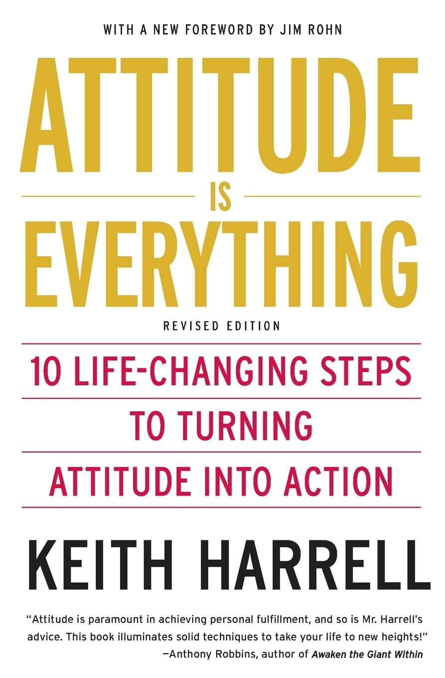Attitude is Everything Rev Ed: 10 Life-Changing Steps to Turning Attitude into Action – Powerful Techniques for Success in Work and Life Business, Finance & Career
