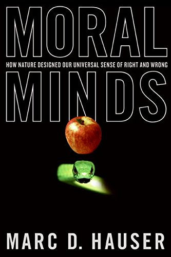 Moral Minds: How Nature Designed Our Universal Sense of Right and Wrong Philosophy