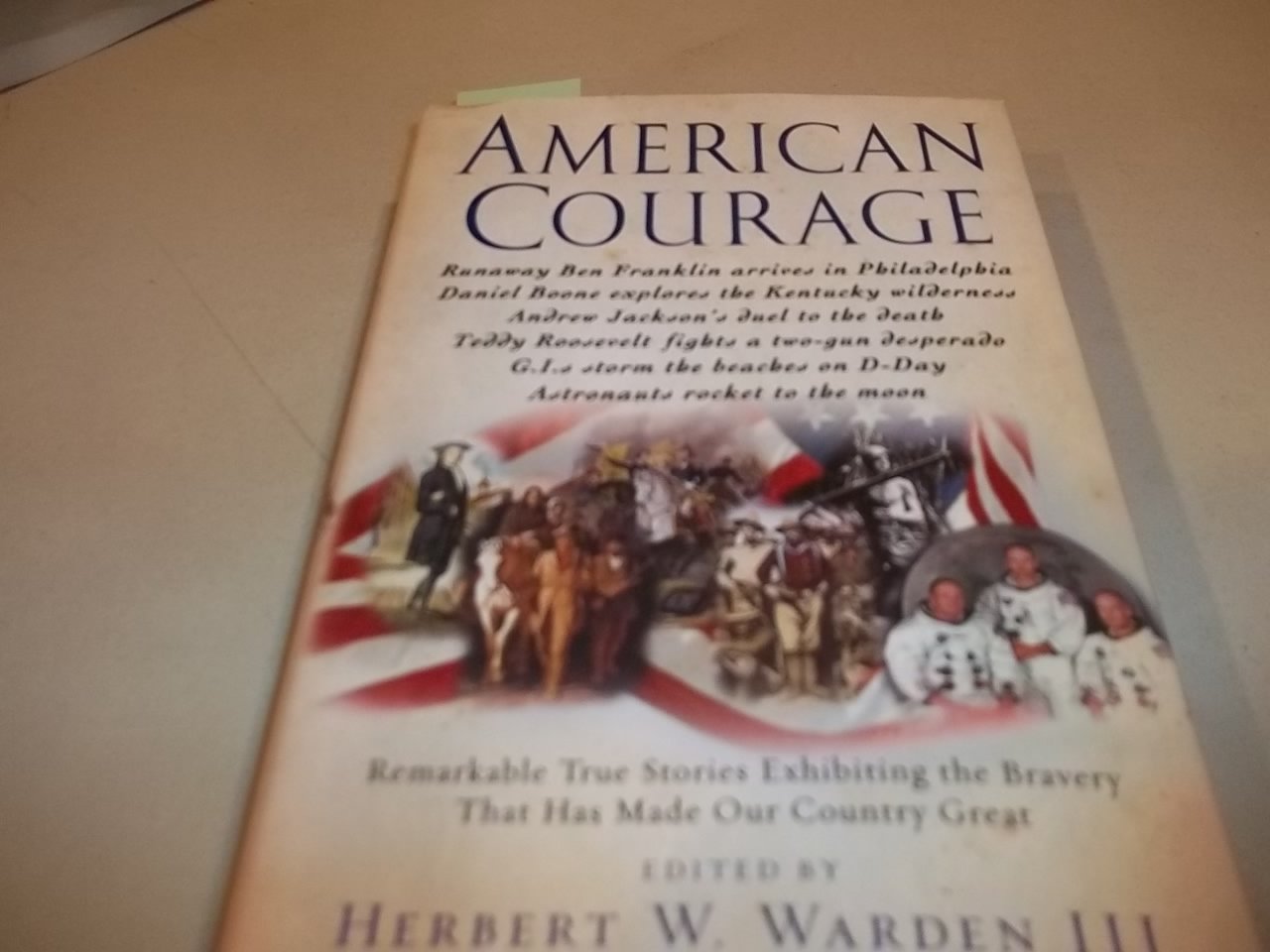 American Courage: Remarkable True Stories Exhibiting the Bravery That Has Made Our Country Great Politics & History