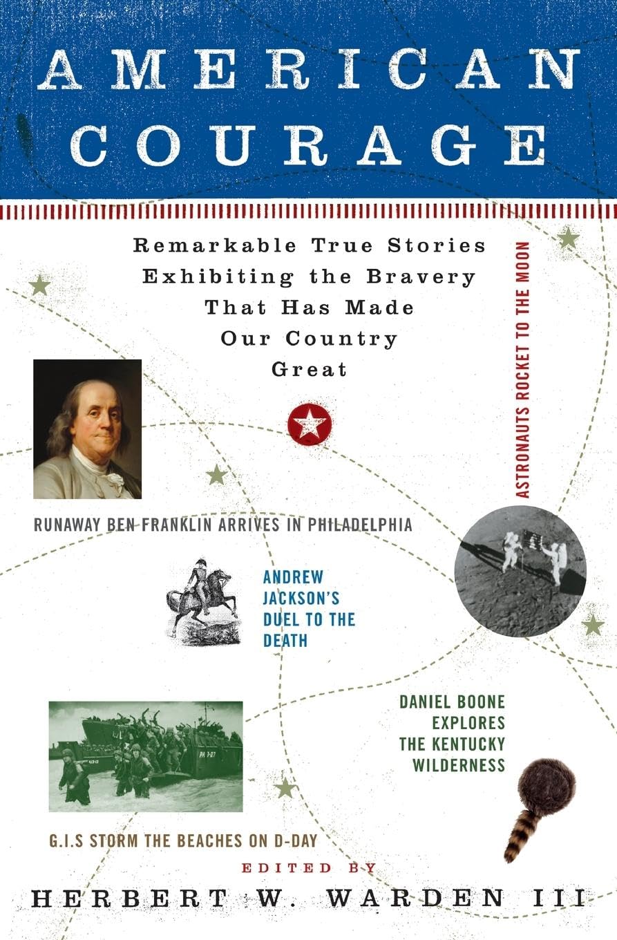 American Courage: Remarkable True Stories Exhibiting the Bravery That Has Made Our Country Great Leisure, Home & Garden