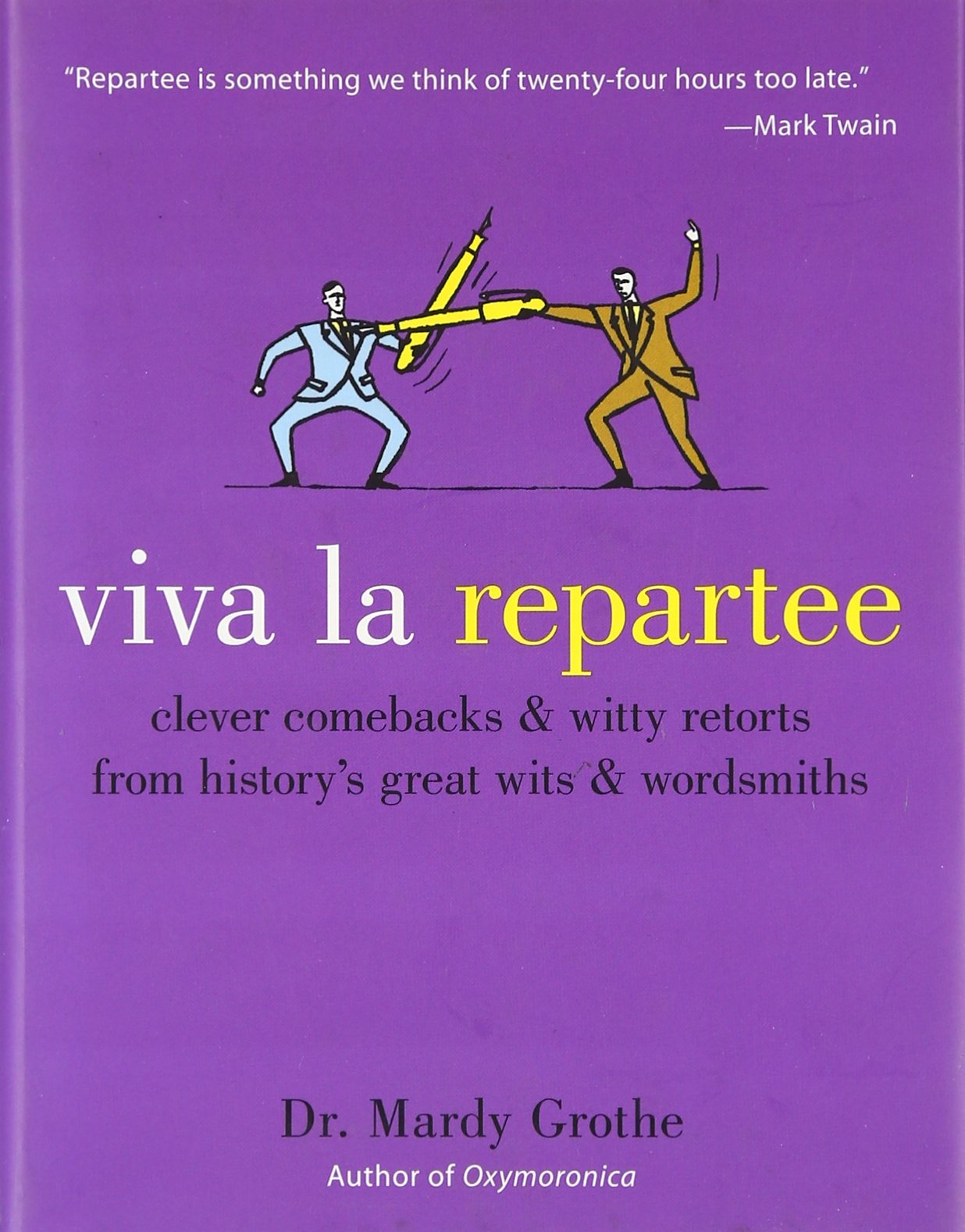 Viva la Repartee: Clever Comebacks and Witty Retorts from History's Great Wits and Wordsmiths Social Sciences