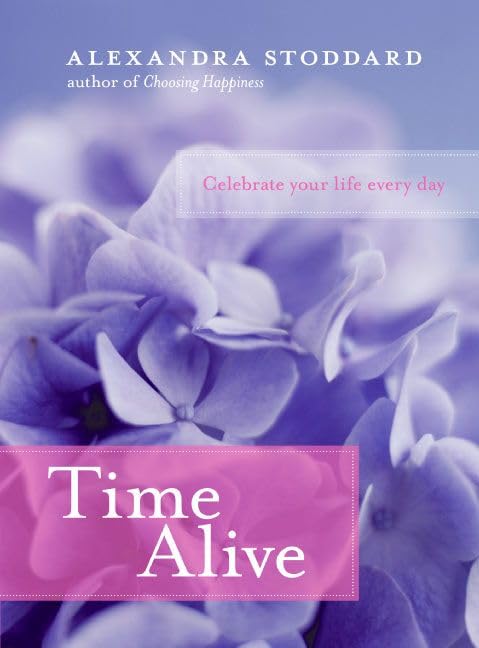 Time Alive: Celebrate Your Life Every Day Business, Finance & Career