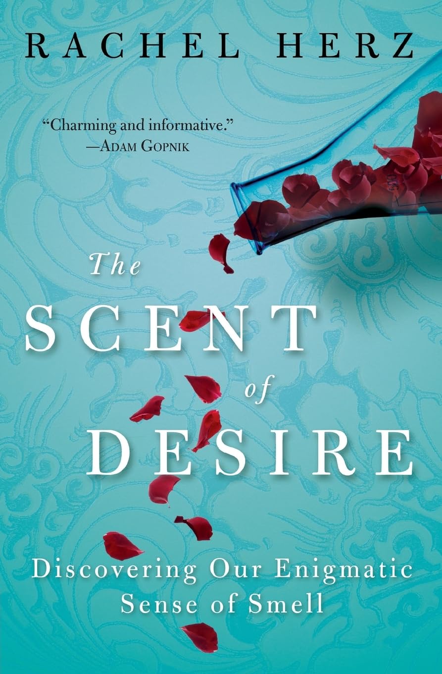 The Scent of Desire: Discovering Our Enigmatic Sense of Smell Philosophy